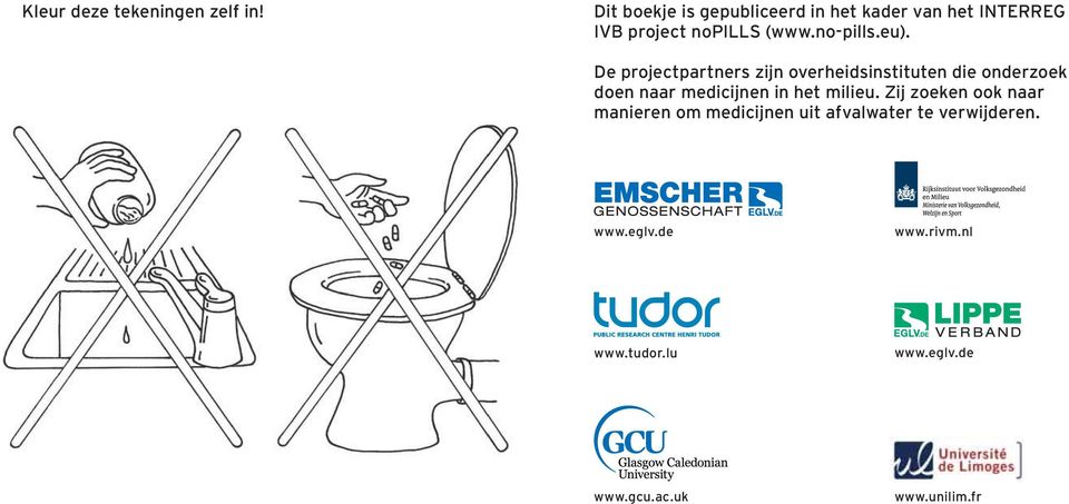 eu). De projectpartners zijn overheidsinstituten die onderzoek doen naar medicijnen in het