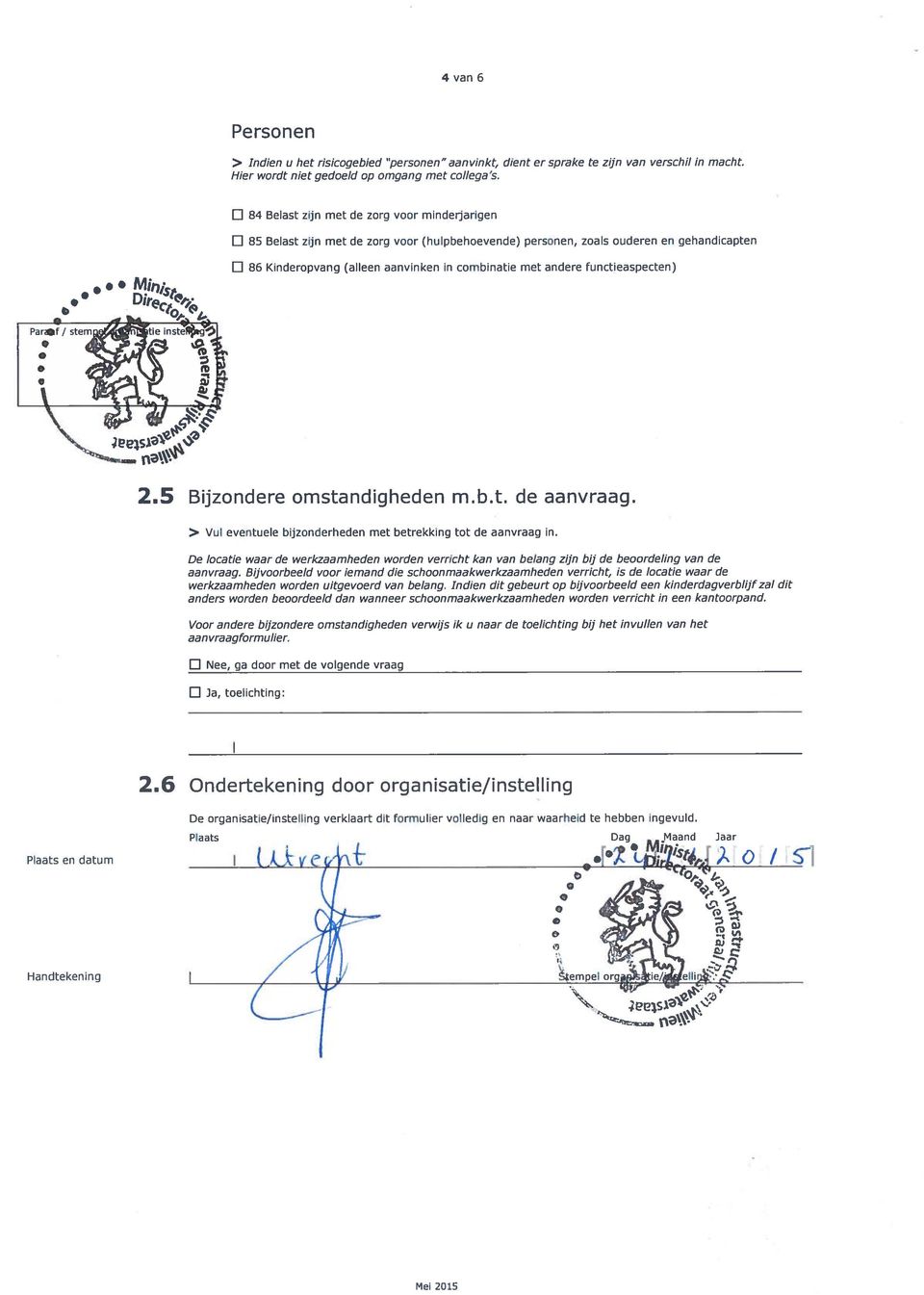 (alleen aanvinken in combinatie met andere functieaspecten) %. 1e3sX 2.5 Bijzondere omstandigheden m.b.t. de aanvraag. > Vul eventuele bijzonderheden met betrekking tot de aanvraag in.