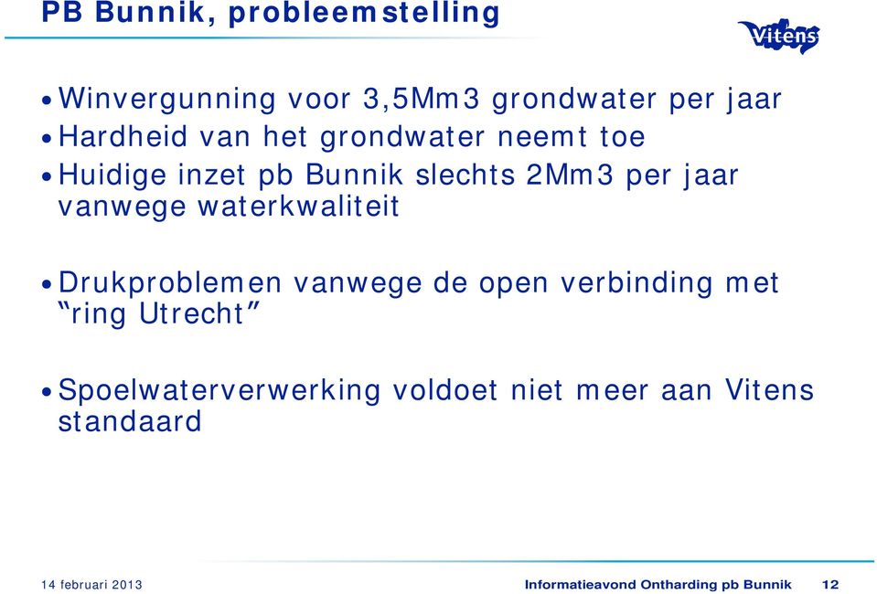 waterkwaliteit Drukproblemen vanwege de open verbinding met ring Utrecht
