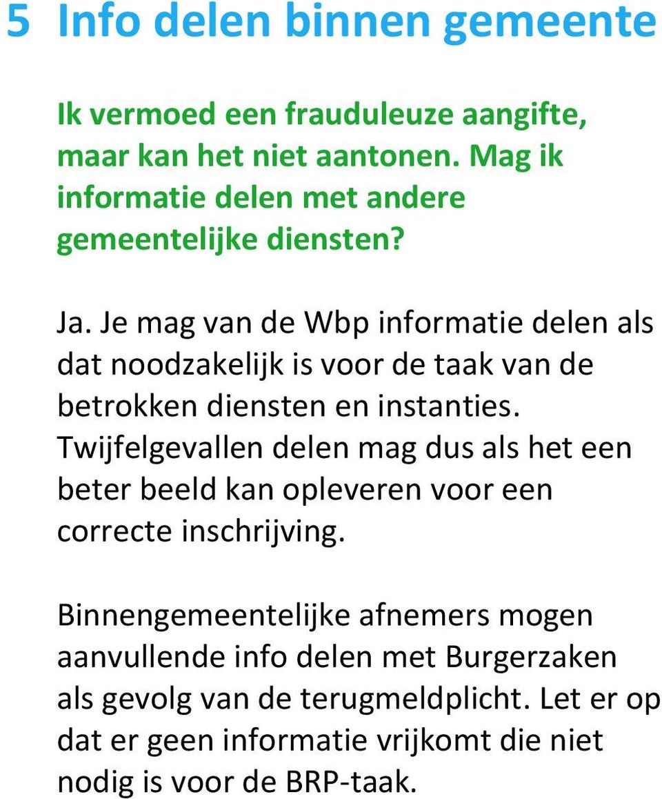 Je mag van de Wbp informatie delen als dat noodzakelijk is voor de taak van de betrokken diensten en instanties.