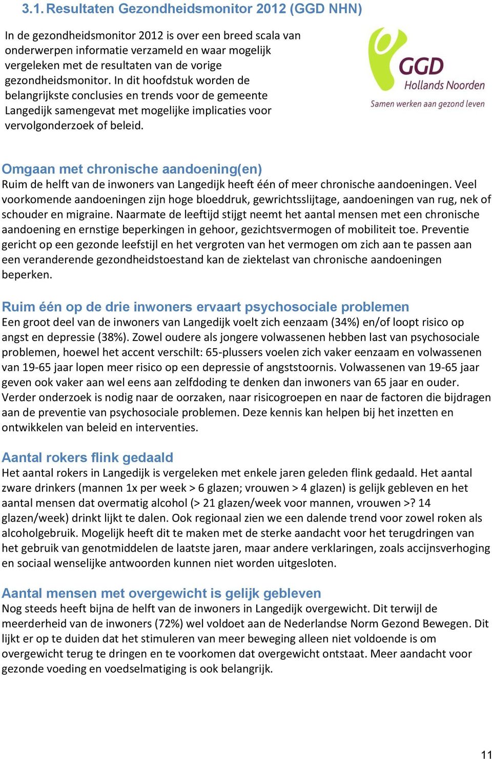 Omgaan met chronische aandoening(en) Ruim de helft van de inwoners van Langedijk heeft één of meer chronische aandoeningen.