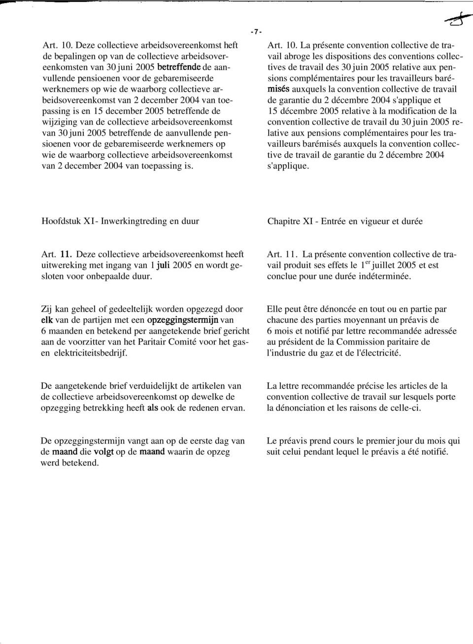 waarborg collectieve arbeidsovereenkomst van 2 december 2004 van toepassing is en 15 december 2005 betreffende de wijziging van de collectieve arbeidsovereenkomst van 30 juni 2005 betreffende de