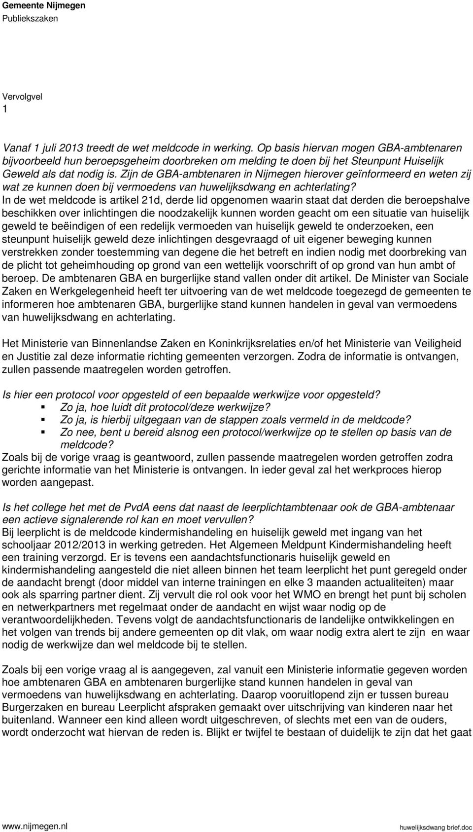 Zijn de GBA-ambtenaren in Nijmegen hierover geïnformeerd en weten zij wat ze kunnen doen bij vermoedens van huwelijksdwang en achterlating?