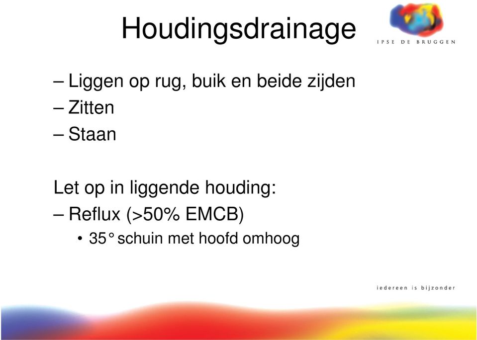 Let op in liggende houding: Reflux