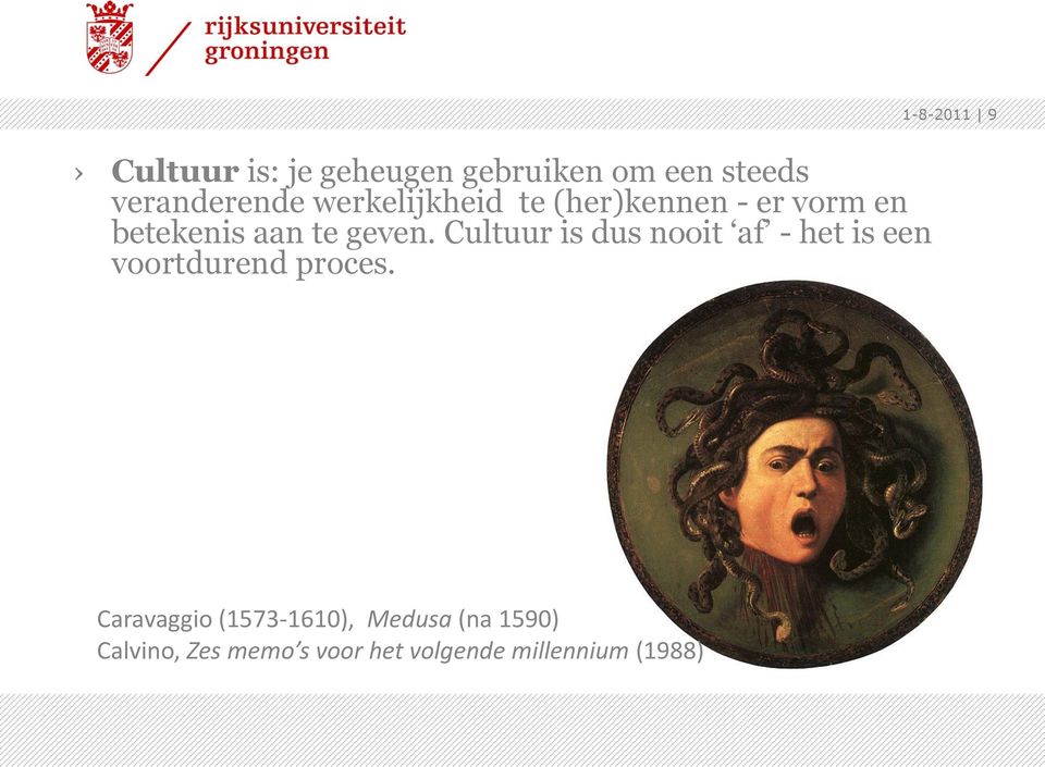Cultuur is dus nooit af - het is een voortdurend proces.
