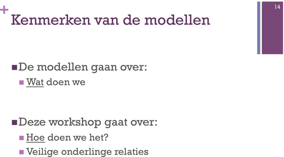 Deze workshop gaat over: n Hoe doen