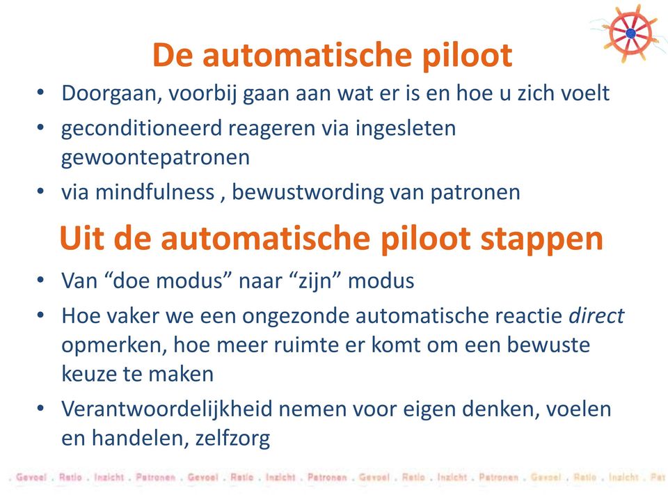 Van doe modus naar zijn modus Hoe vaker we een ongezonde automatische reactie direct opmerken, hoe meer