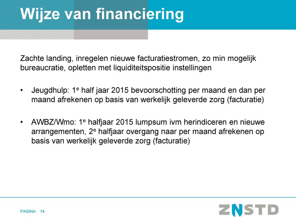 afrekenen op basis van werkelijk geleverde zorg (facturatie) AWBZ/Wmo: 1 e halfjaar 2015 lumpsum ivm herindiceren