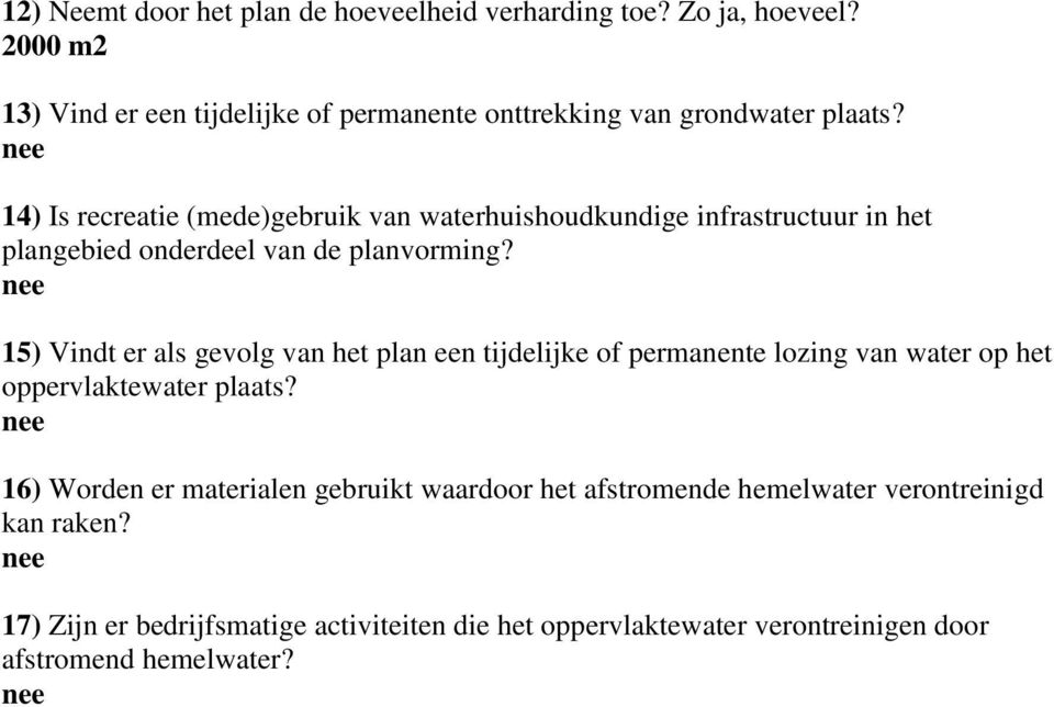 14) Is recreatie (mede)gebruik van waterhuishoudkundige infrastructuur in het plangebied onderdeel van de planvorming?