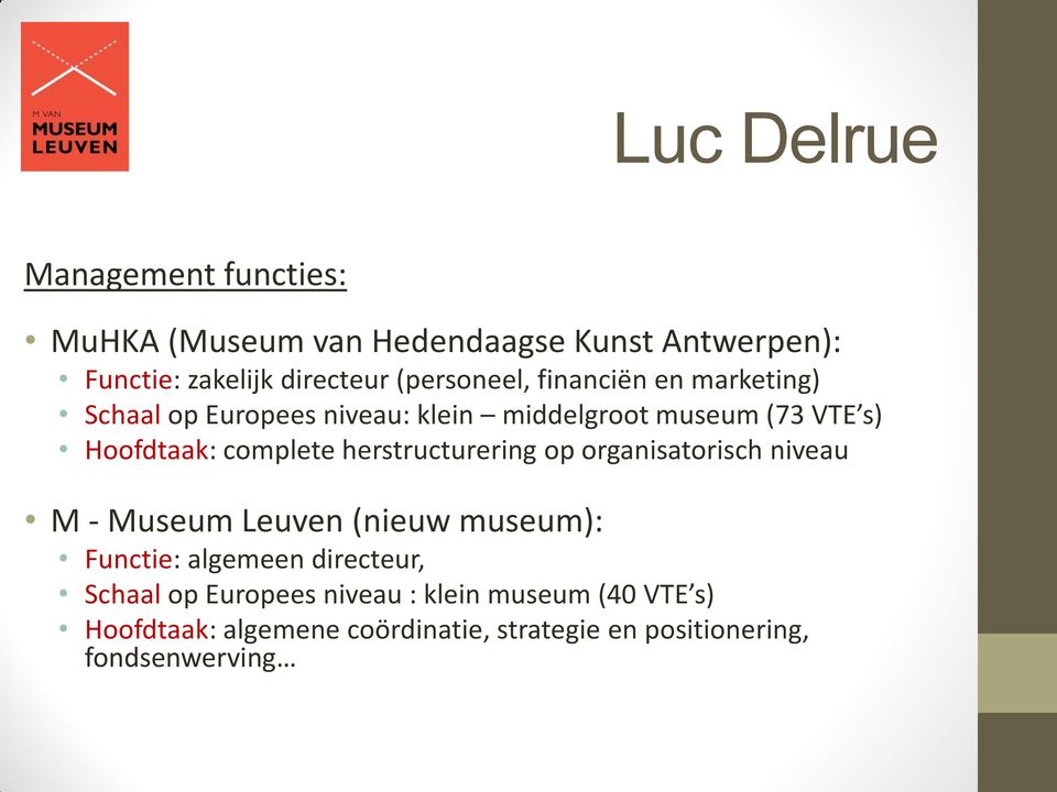 complete herstructurering op organisatorisch niveau M - Museum Leuven (nieuw museum): Functie: algemeen directeur,