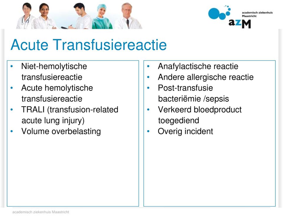 injury) Volume overbelasting Anafylactische reactie Andere allergische