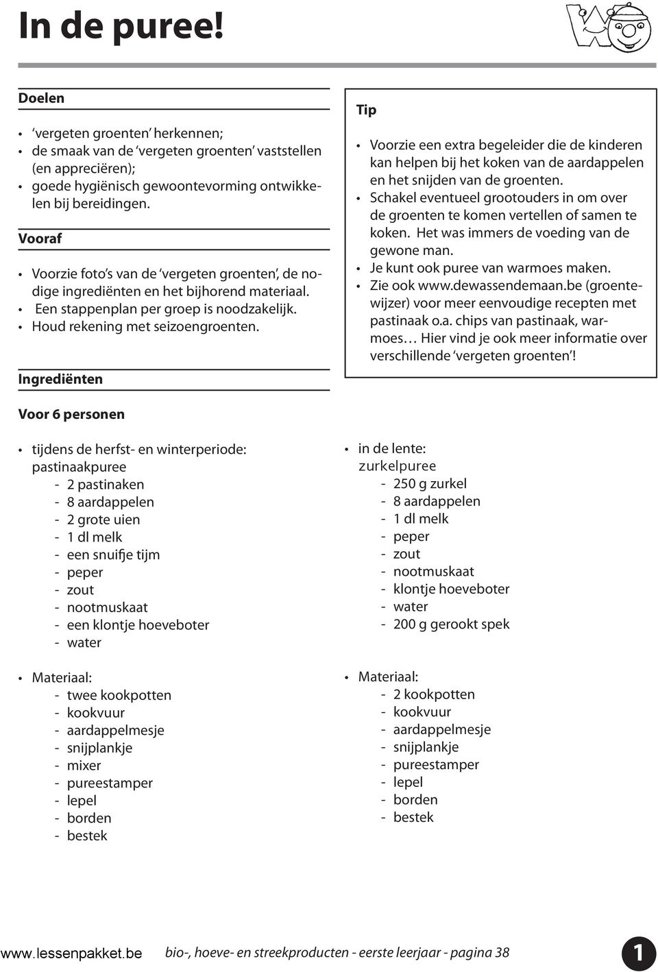 Ingrediënten Voorzie een extra begeleider die de kinderen kan helpen bij het koken van de aardappelen en het snijden van de groenten.