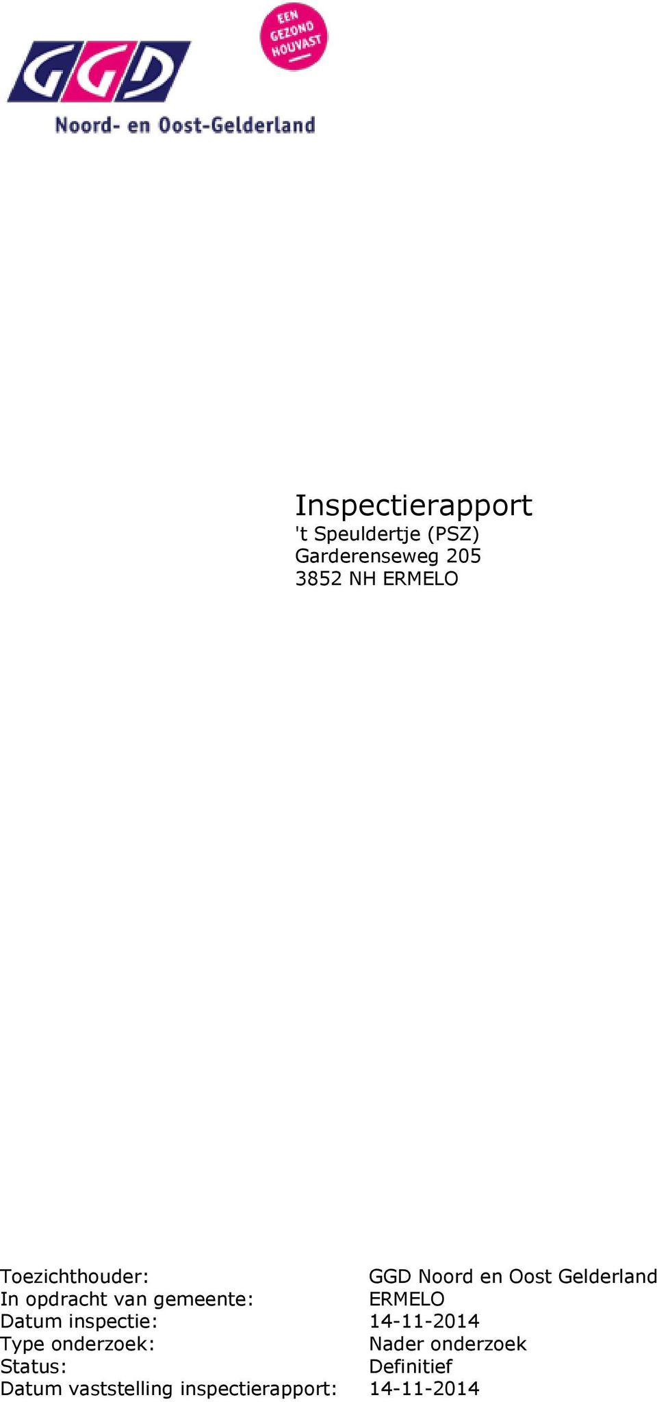 gemeente: ERMELO Datum inspectie: 14-11-2014 Type onderzoek : Nader