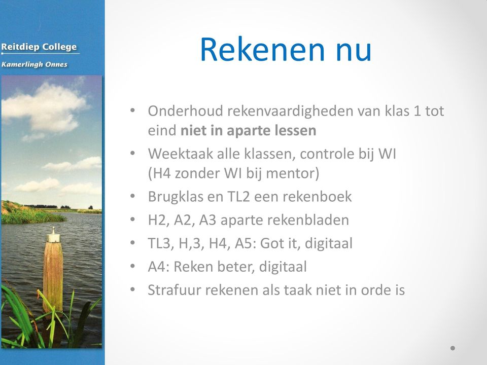 Brugklas en TL2 een rekenboek H2, A2, A3 aparte rekenbladen TL3, H,3, H4,