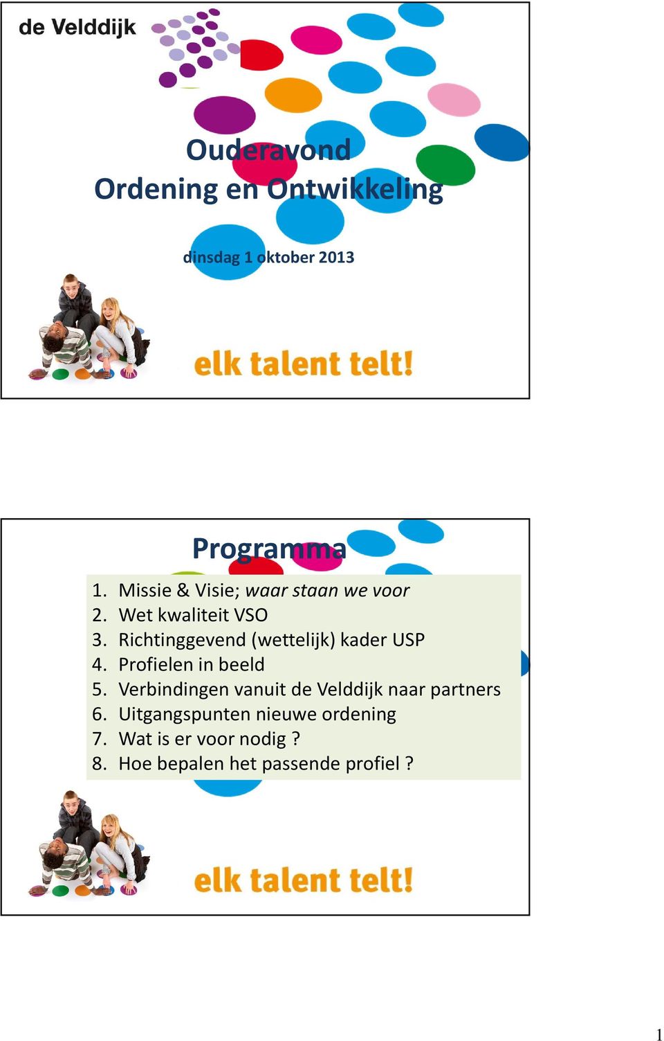 Richtinggevend (wettelijk) kader USP 4. Profielen in beeld 5.