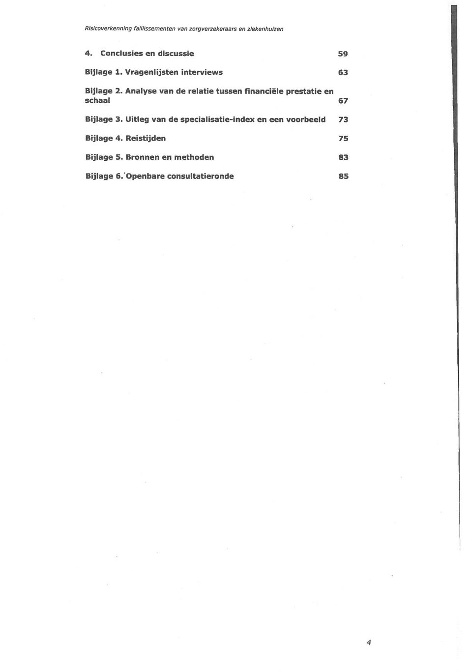 Analyse van de relatie tussen financiële prestatie en schaal 67 Bijlage 3.