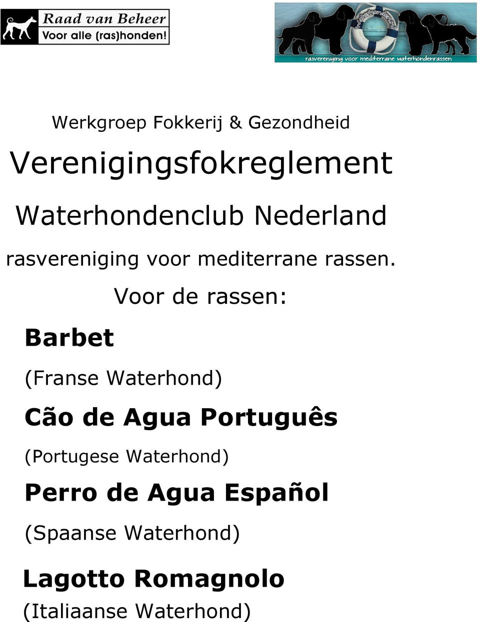 Voor de rassen: Barbet (Franse Waterhond) Cão de Agua Português