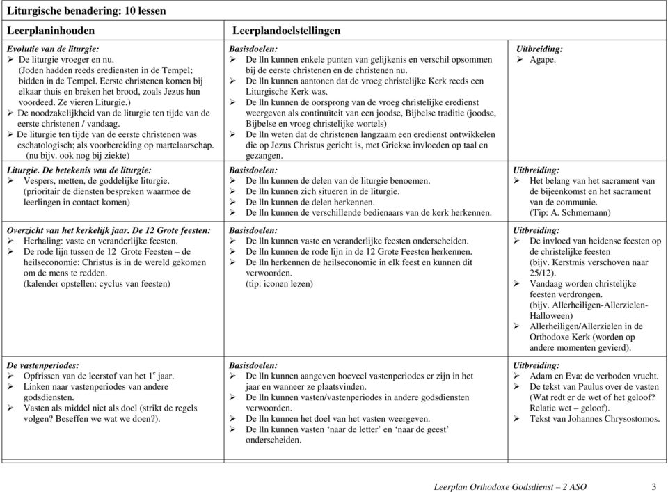 De liturgie ten tijde van de eerste christenen was eschatologisch; als voorbereiding op martelaarschap. (nu bijv. ook nog bij ziekte) Liturgie.