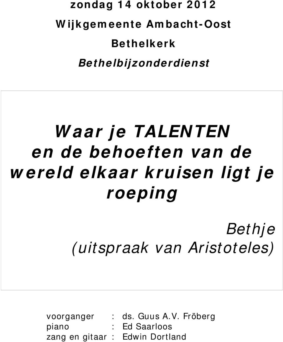 elkaar kruisen ligt je roeping Bethje (uitspraak van Aristoteles)