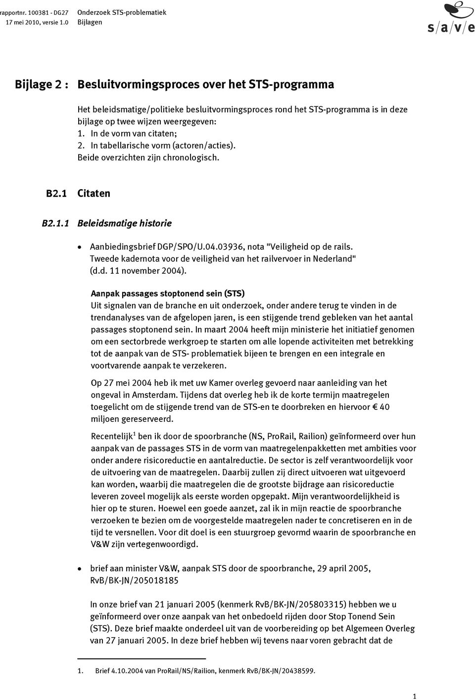 03936, nota "Veiligheid op de rails. Tweede kadernota voor de veiligheid van het railvervoer in Nederland" (d.d. 11 november 2004).