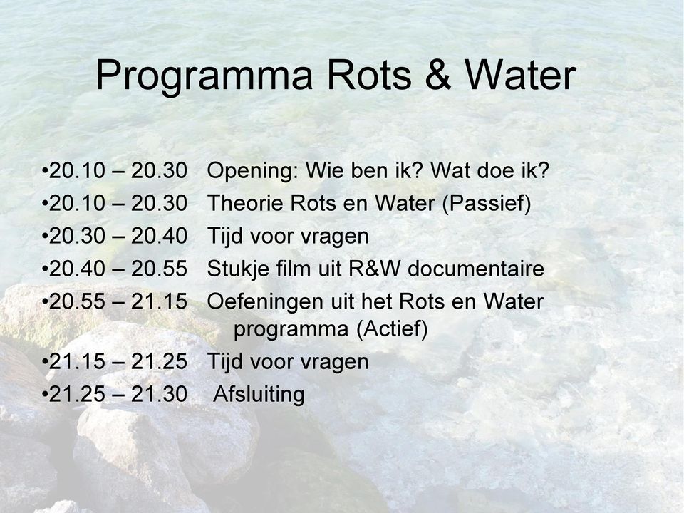 55 21.15 Oefeningen uit het Rots en Water programma (Actief) 21.15 21.
