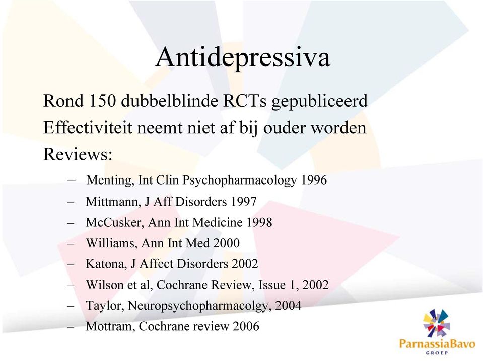 McCusker, Ann Int Medicine 1998 Williams, Ann Int Med 2000 Katona, J Affect Disorders 2002