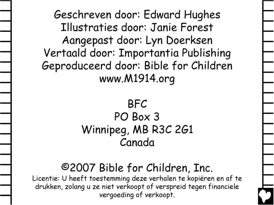 org BFC PO Box 3 Winnipeg, MB R3C 2G1 Canada 2007 Bible for Children, Inc.