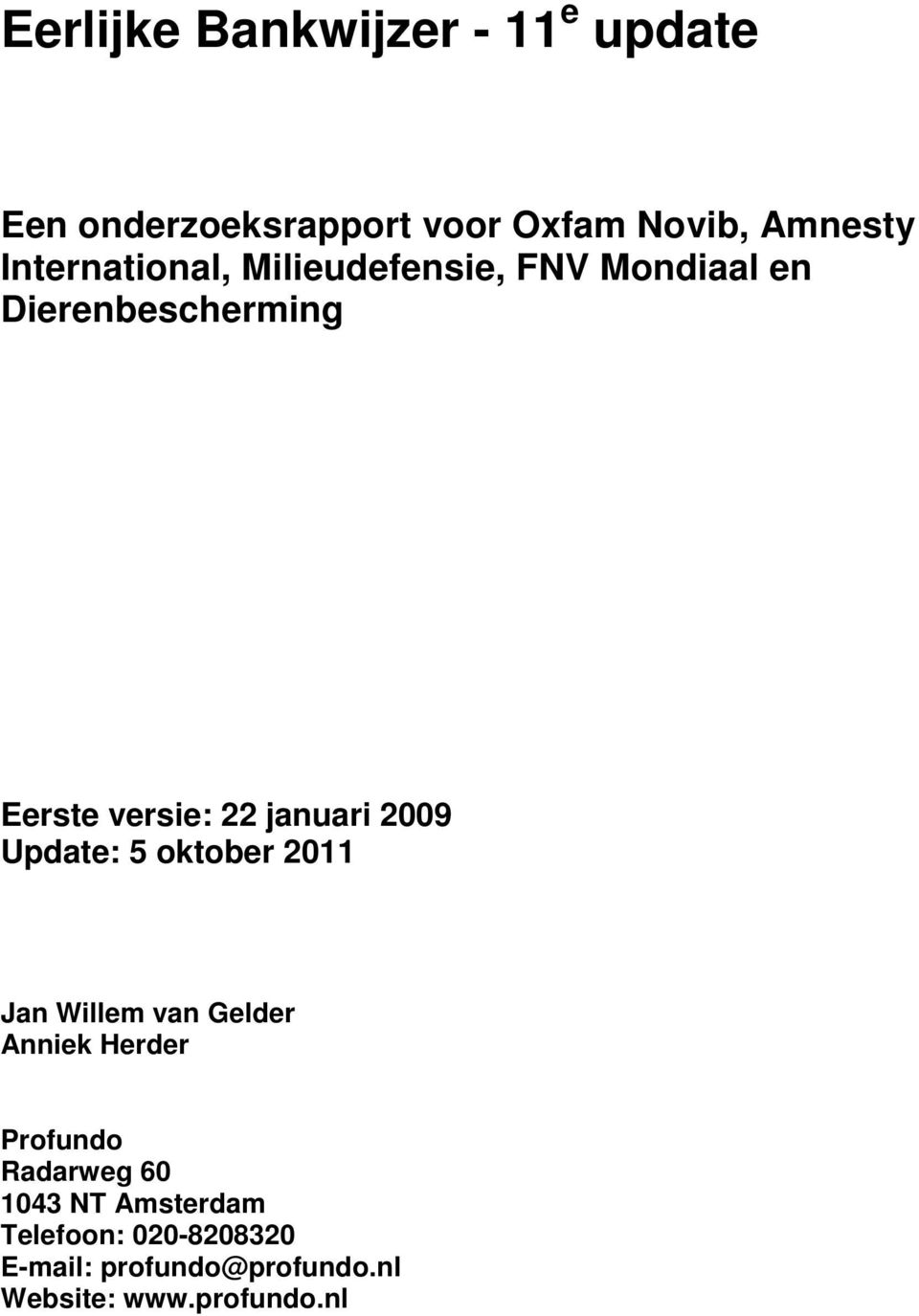januari 2009 Update: 5 oktober 2011 Jan Willem van Gelder Anniek Herder Profundo