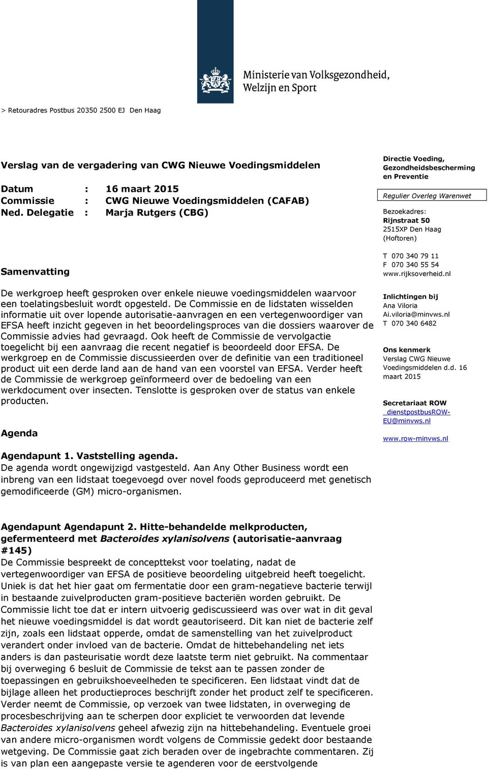 De Commissie en de lidstaten wisselden informatie uit over lopende autorisatie-aanvragen en een vertegenwoordiger van EFSA heeft inzicht gegeven in het beoordelingsproces van die dossiers waarover de