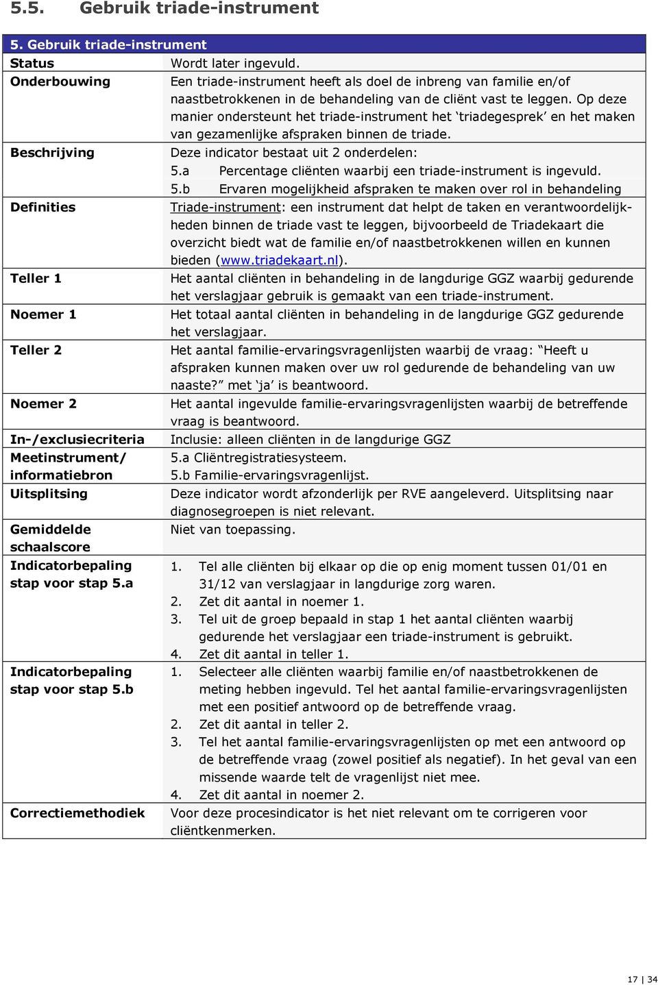 Indicatorbepaling stap voor stap 5.a Indicatorbepaling stap voor stap 5.b Correctiemethodiek Wordt later ingevuld.