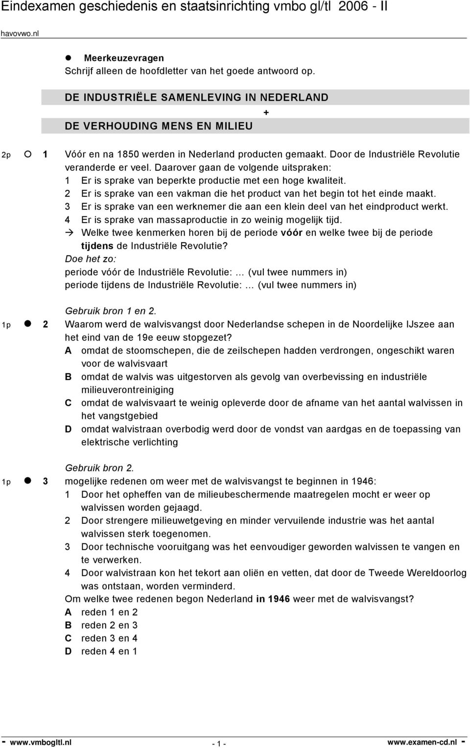 Daarover gaan de volgende uitspraken: 1 Er is sprake van beperkte productie met een hoge kwaliteit. 2 Er is sprake van een vakman die het product van het begin tot het einde maakt.