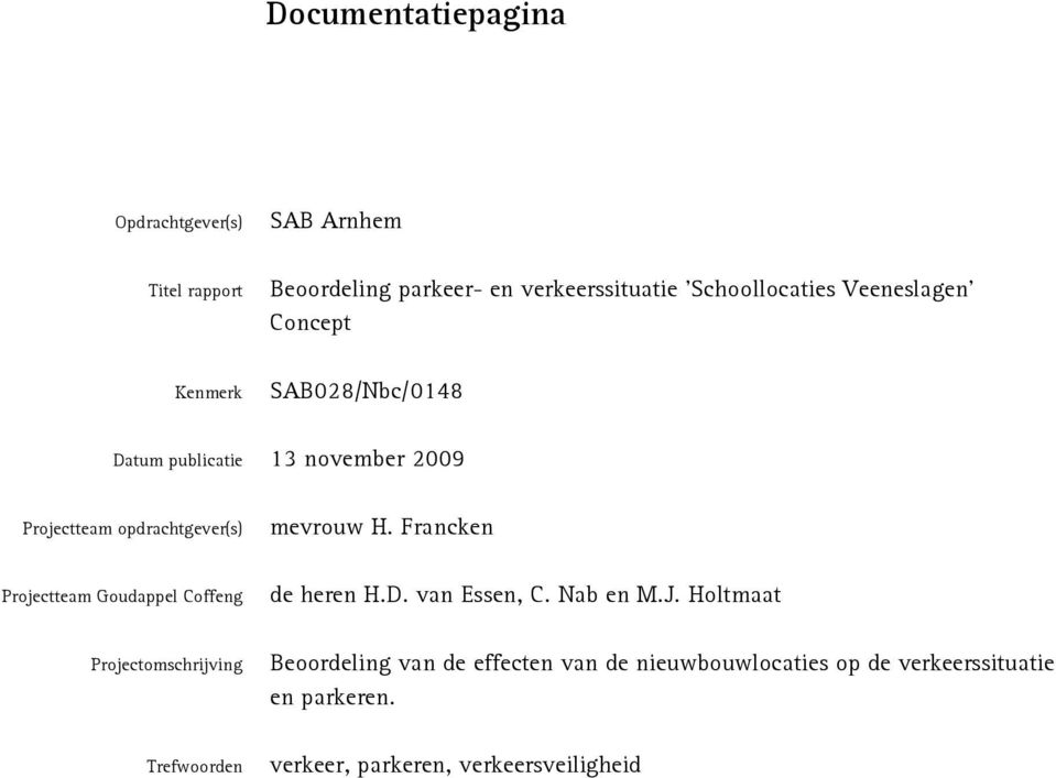 Francken Projectteam Goudappel Coffeng de heren H.D. van Essen, C. Nab en M.J.