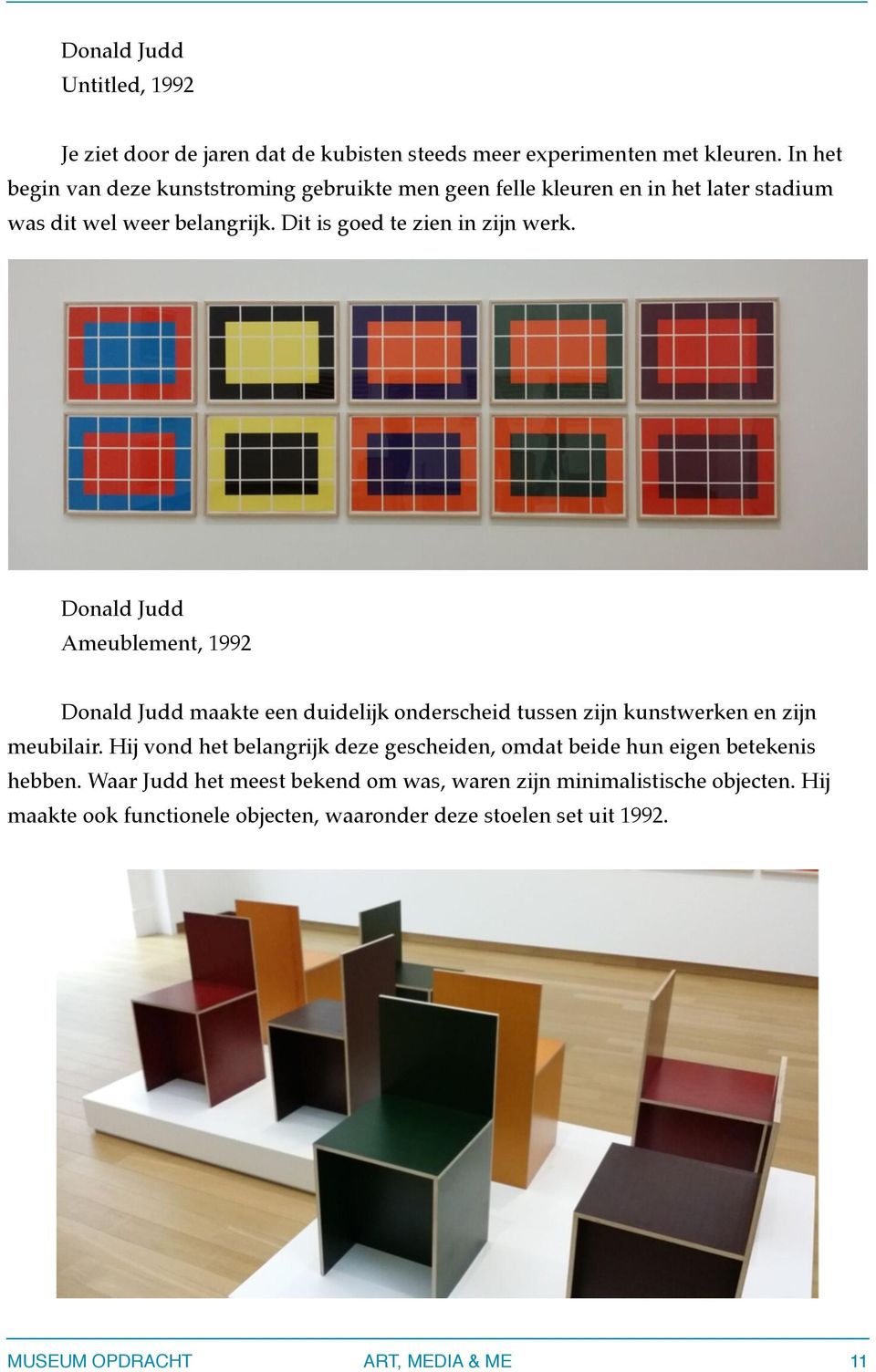Donald Judd Ameublement, 1992 Donald Judd maakte een duidelijk onderscheid tussen zijn kunstwerken en zijn meubilair.