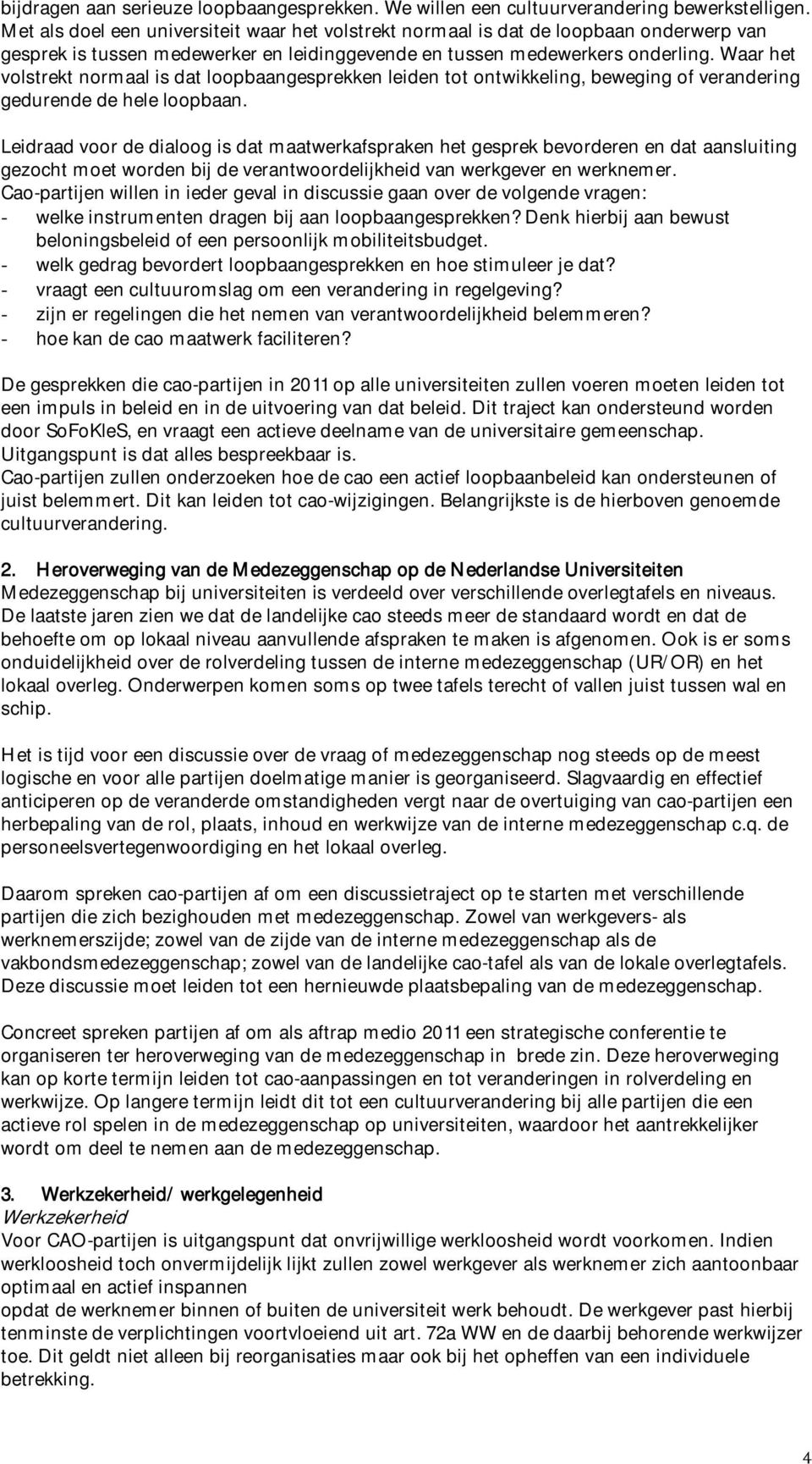 Waar het volstrekt normaal is dat loopbaangesprekken leiden tot ontwikkeling, beweging of verandering gedurende de hele loopbaan.