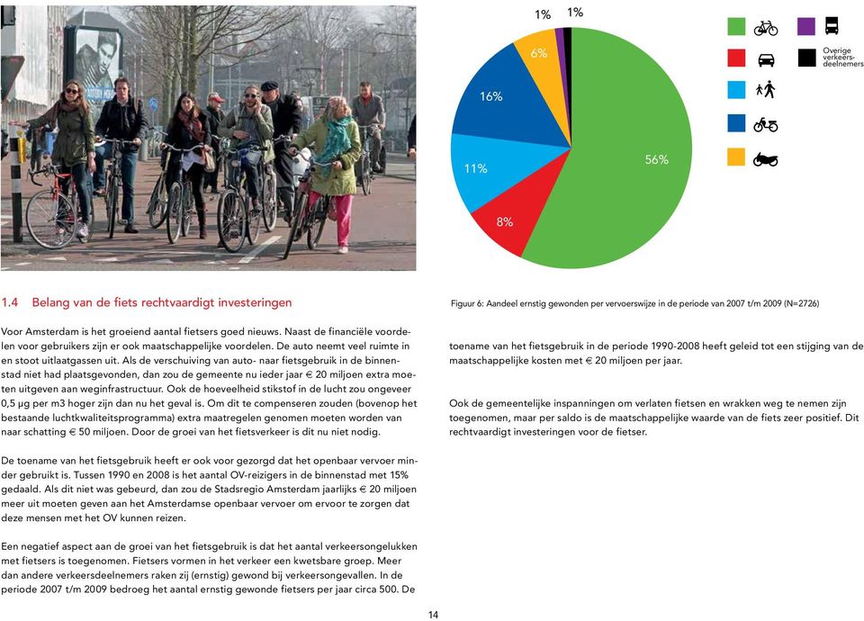 nieuws. Naast de financiële voordelen voor gebruikers zijn er ook maatschappelijke voordelen. De auto neemt veel ruimte in en stoot uitlaatgassen uit.