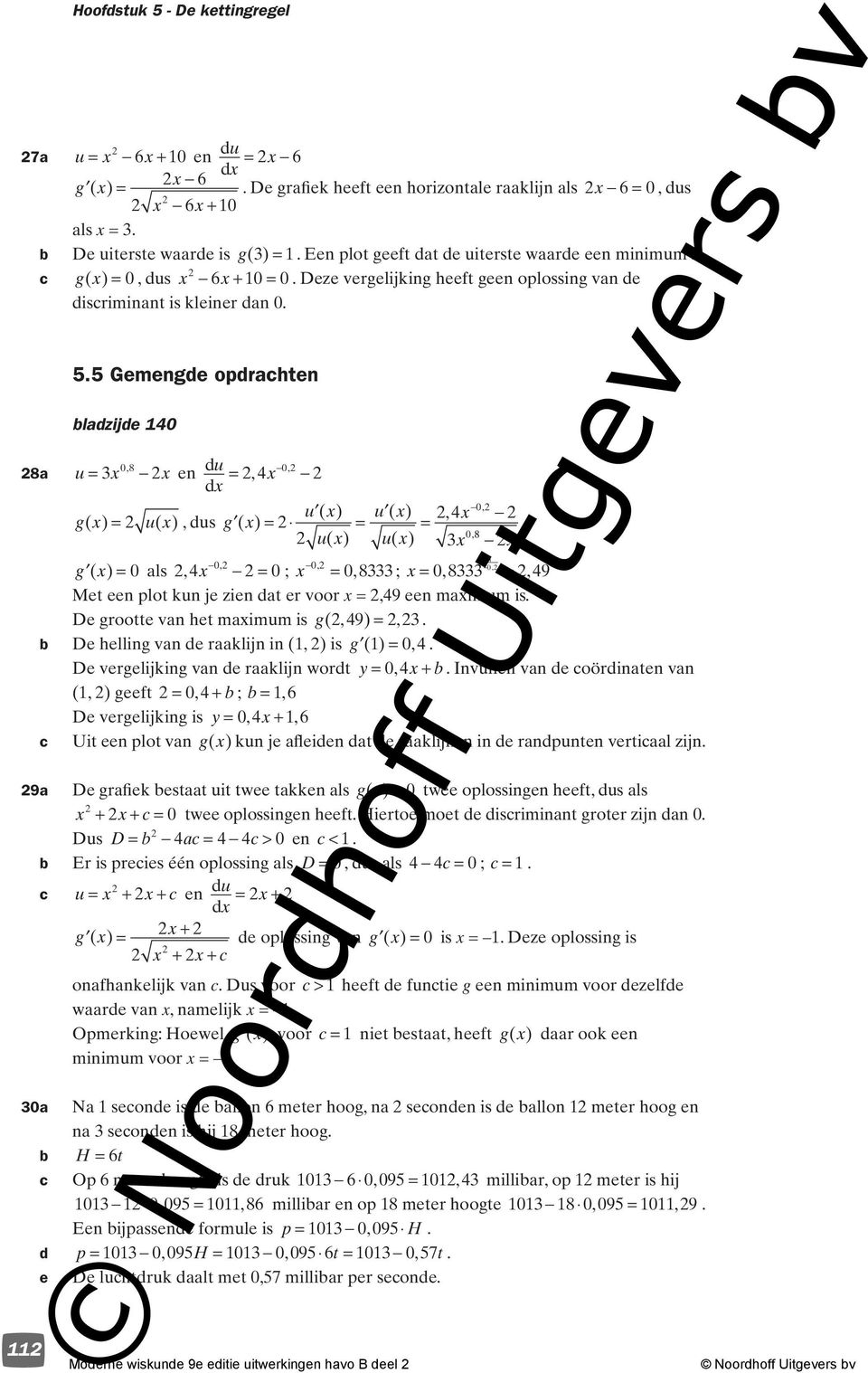 . Gemenge oprahten lazije 0 08 8a en 0 0 ( ) ( ) g ( ) ( ) s g ( ) 0 8 ( ) ( ) 0 g ( ) 0 als 0 ; 0 0 0 8 ; 0 8 9 Met een plot kn je zien at er voor 9 een maimm is. De grootte van het maimm is g( 9 ).