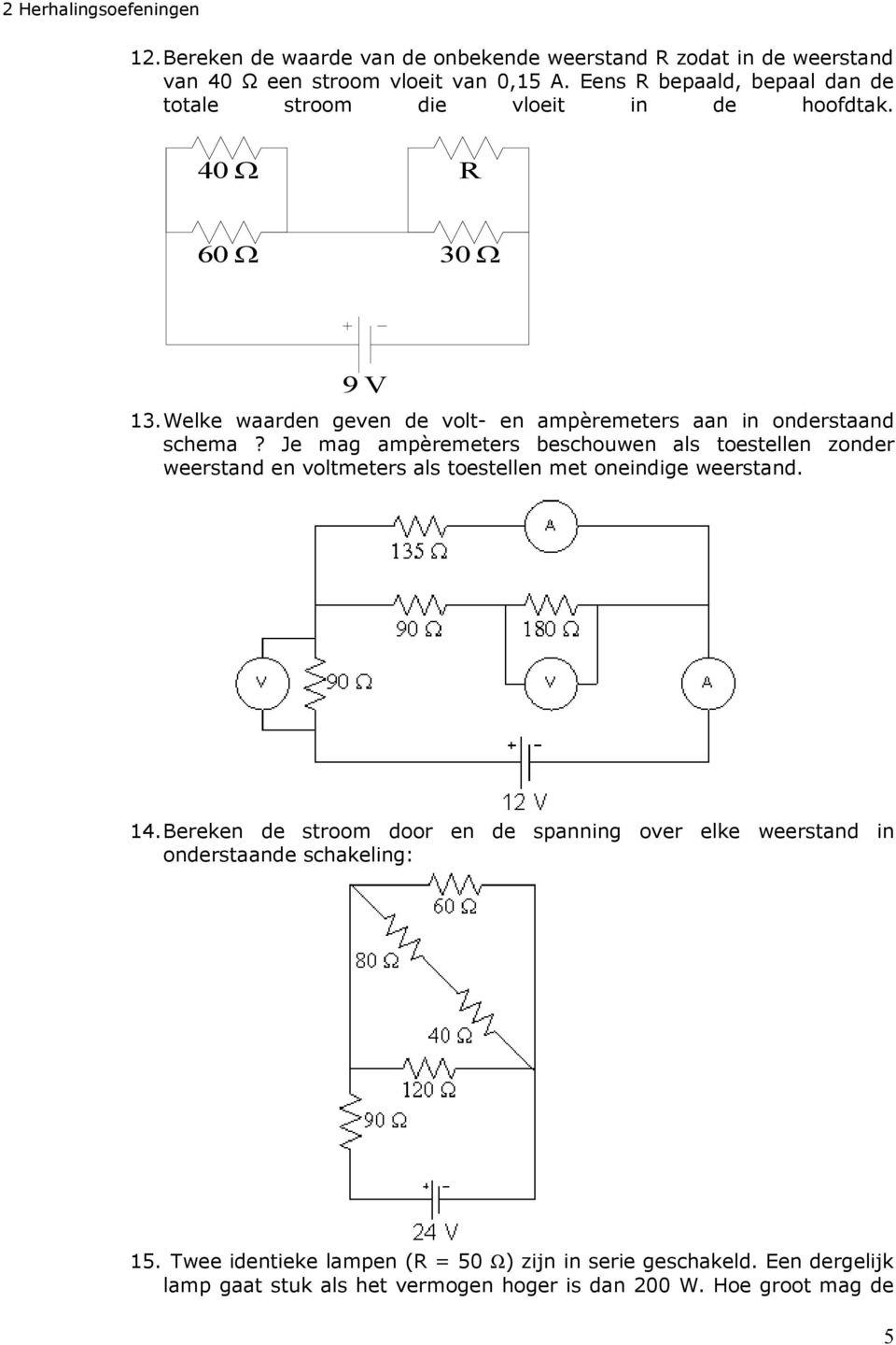 Welke waarden geven de volt- en ampèremeters aan in onderstaand schema?