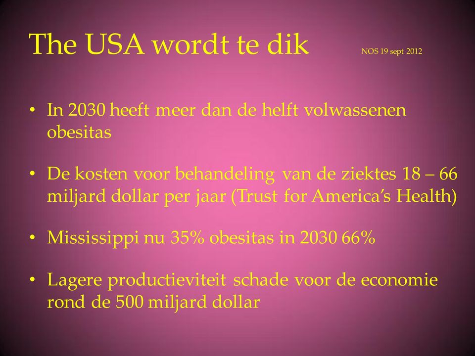 dollar per jaar (Trust for America s Health) Mississippi nu 35% obesitas in