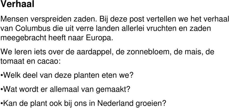 vruchten en zaden meegebracht heeft naar Europa.