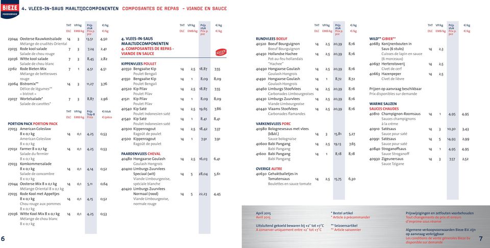 23037 Wortelsalade* 7 3 8,87 2,96 Salade de carottes* THT VP/kg Prijs / Tray-8 DLC EMB/kg Price /piхce PORTION PACK PORTION PACK 27053 14 0,1 4,25 0,53 27032 Farmer 14 0,1 4,25 0,53 27033