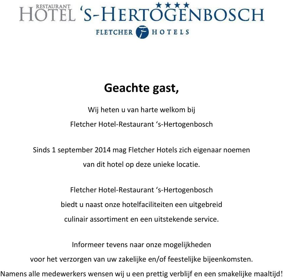 Fletcher Hotel-Restaurant s-hertogenbosch biedt u naast onze hotelfaciliteiten een uitgebreid culinair assortiment en een