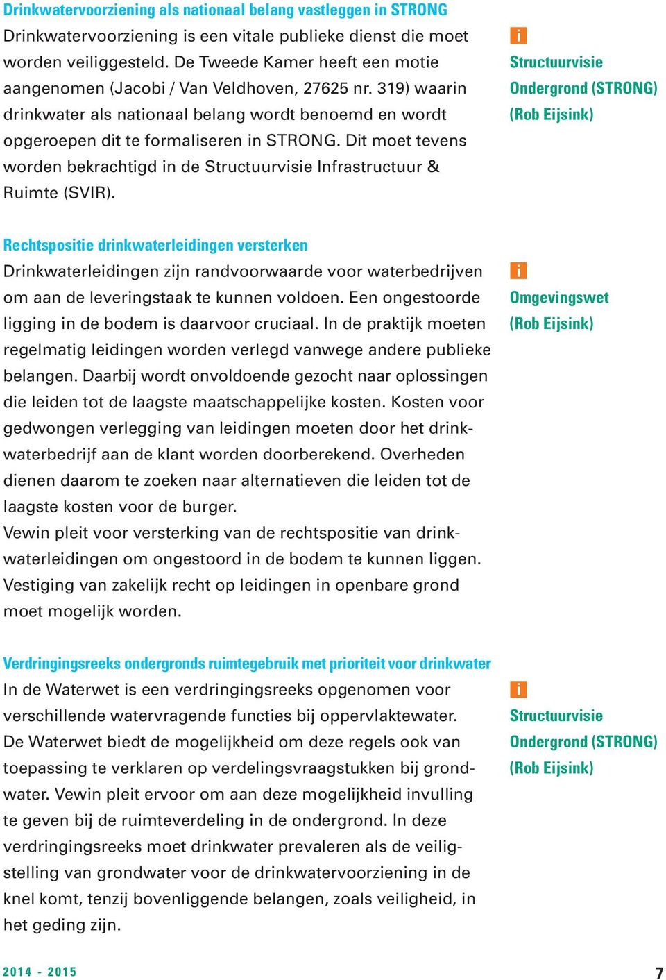 Dt moet tevens worden bekrachtgd n de Structuurvse Infrastructuur & Rumte (SVIR).