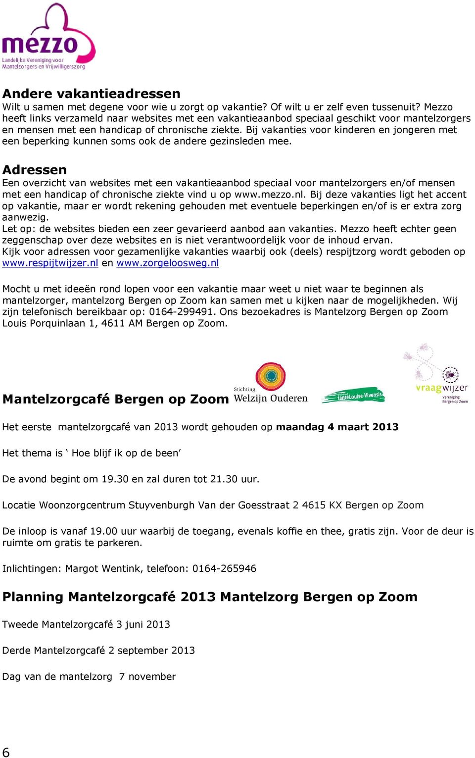 Bij vakanties voor kinderen en jongeren met een beperking kunnen soms ook de andere gezinsleden mee.