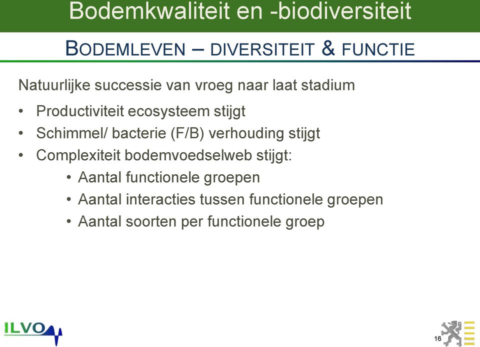 stijgt Complexiteit bodemvoedselweb stijgt: Aantal functionele groepen