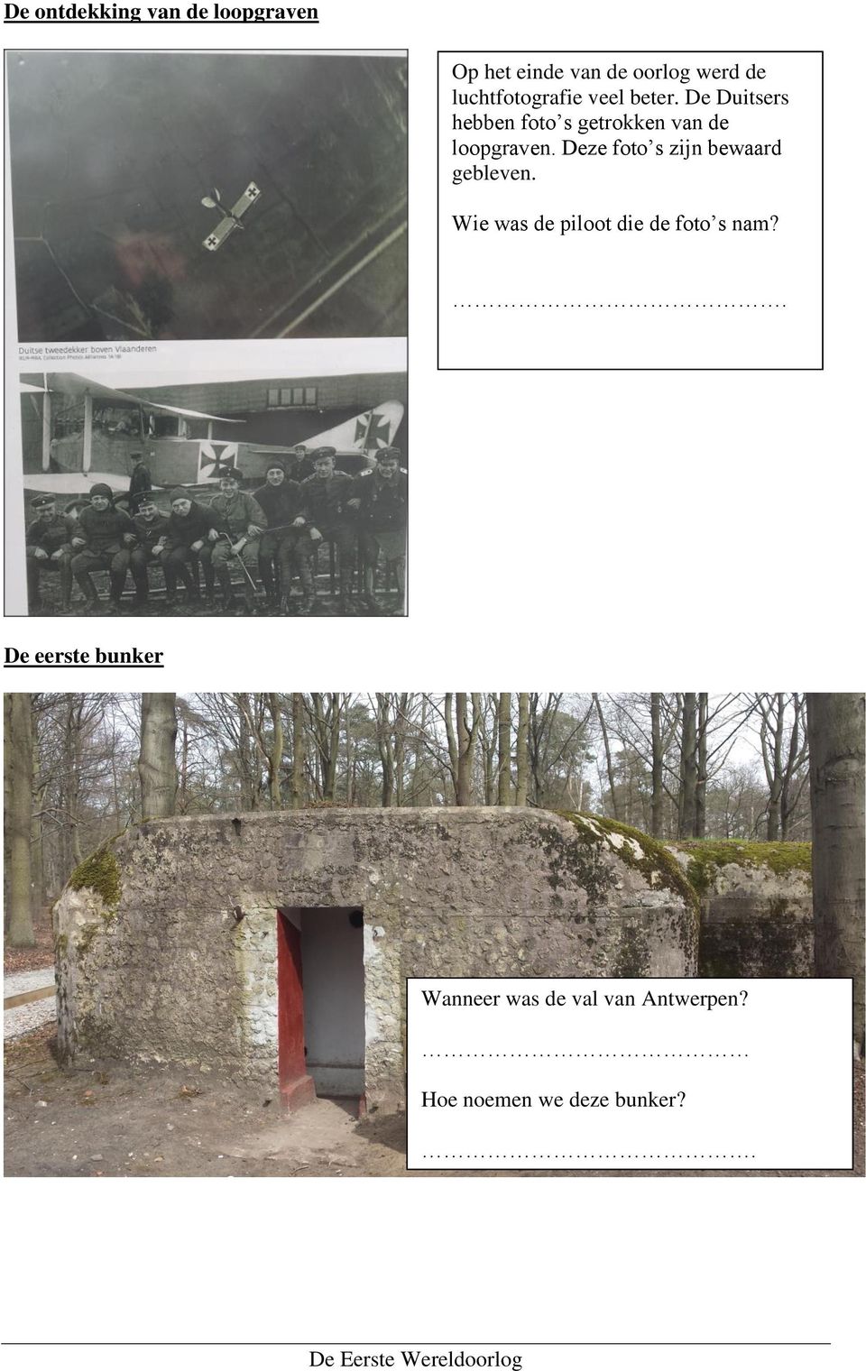 De Duitsers hebben foto s getrokken van de loopgraven.