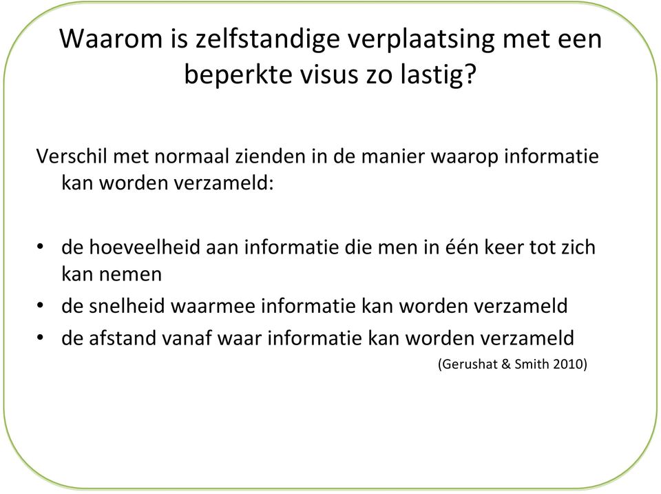 hoeveelheid aan informatie die men in één keer tot zich kan nemen de snelheid waarmee