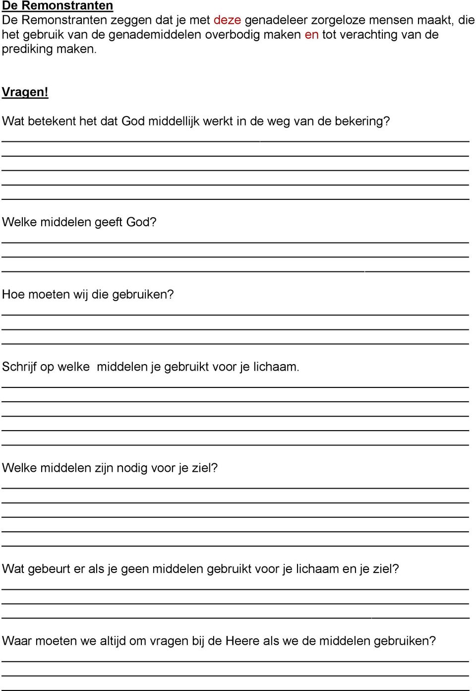 Welke middelen geeft God? Hoe moeten wij die gebruiken? Schrijf op welke middelen je gebruikt voor je lichaam.