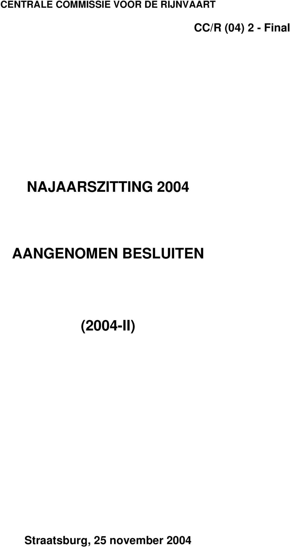 NAJAARSZITTING 2004 AANGENOMEN