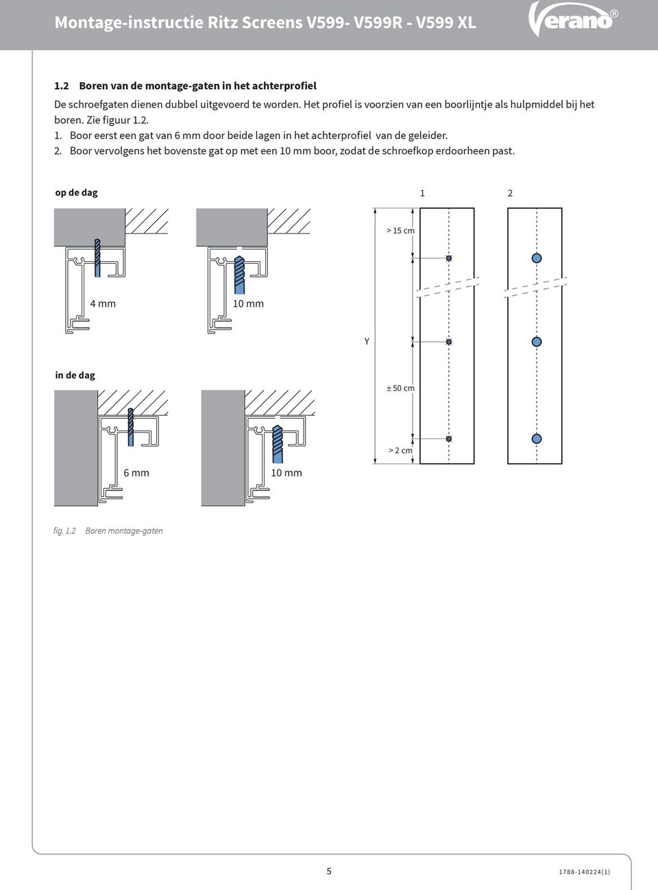 2. 1. Boor eerst een gat van 6 mm door beide lagen in het achterprofiel van de geleider. 2.