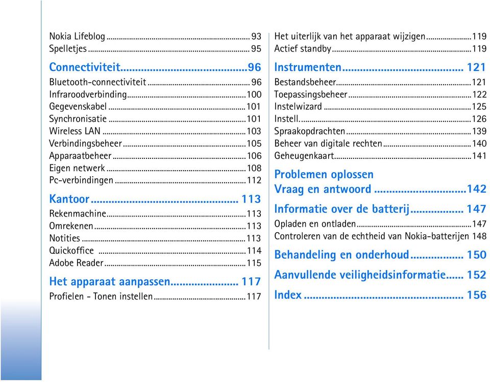 .. 117 Profielen - Tonen instellen...117 Het uiterlijk van het apparaat wijzigen...119 Actief standby...119 Instrumenten... 121 Bestandsbeheer...121 Toepassingsbeheer...122 Instelwizard...125 Instell.